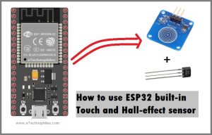 ESP32 Touch and Hall effect sensor