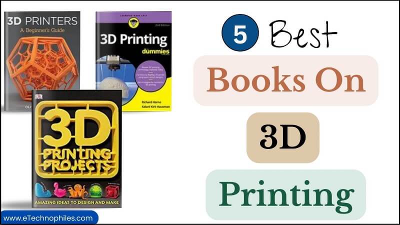 5 Best Books on 3D Printing