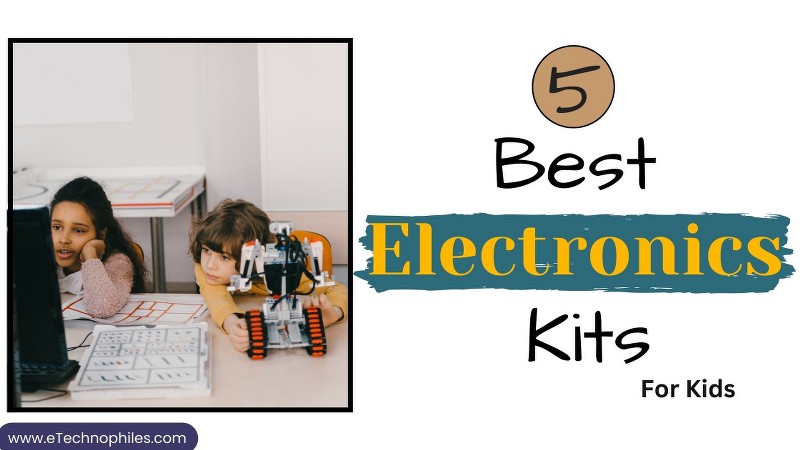 5 Best Electronics kits for kids