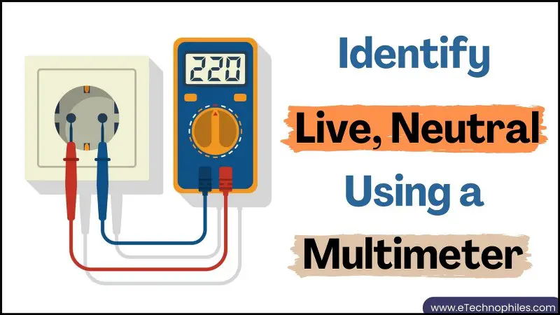 Identify Live, Neutral using a Multimeter