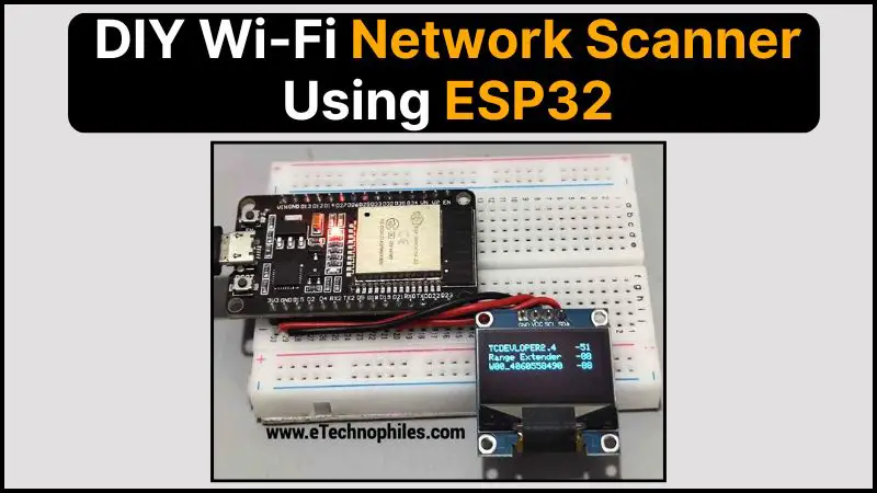 DIY Wi-Fi Network Scanner Using ESP32