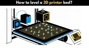 How to level a 3D printer bed