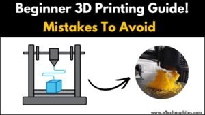 Beginner 3d printing guide! mistakes to avoid